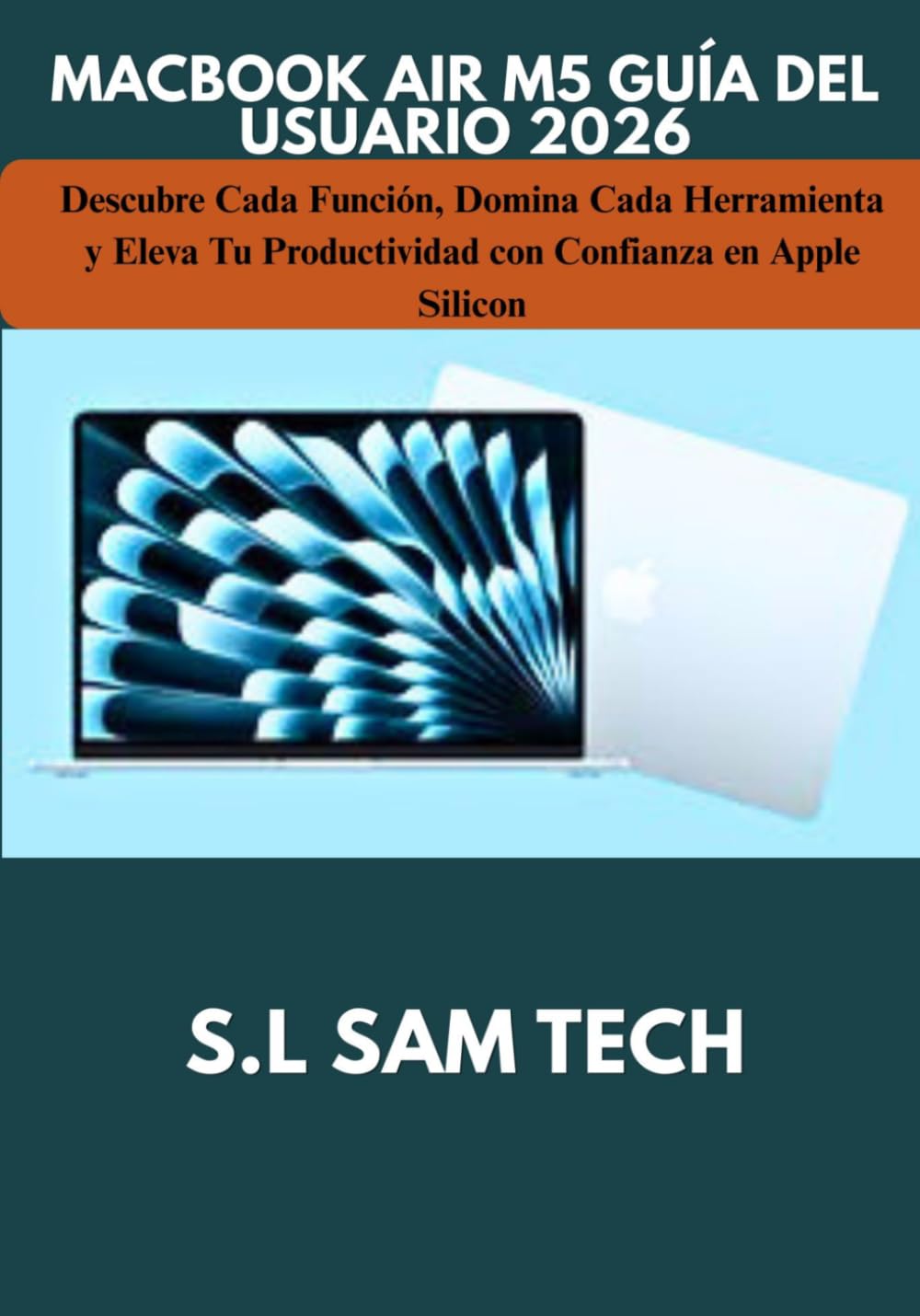 capítulo por capítulo baixar MACBOOK AIR M5 GUÍA DEL USUARIO 2026: Descubre Cada Función, Domina Cada Herramienta y Eleva Tu Productividad con Confianza en Apple Silicon (Spanish Edition)