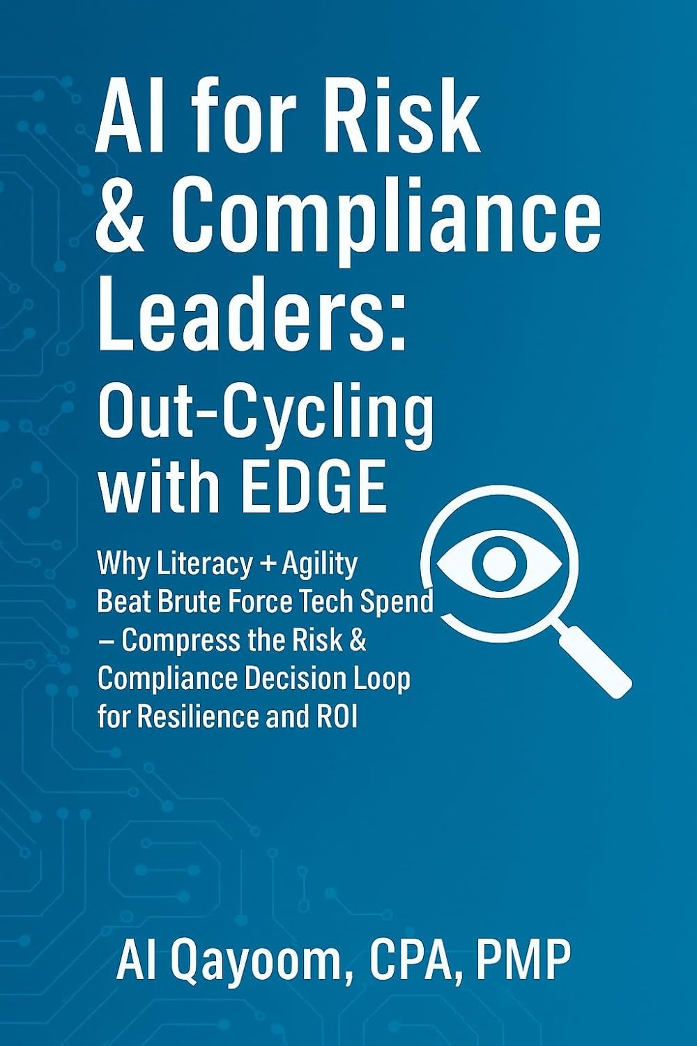 capítulo por capítulo baixar AI for Risk & Compliance Leaders: Out-Cycling with EDGE: Why Literacy + Agility Beat Brute Force Tech Spend — Compress the Risk & Compliance Decision Loop... Advantage Series Book 6) (English Edition)