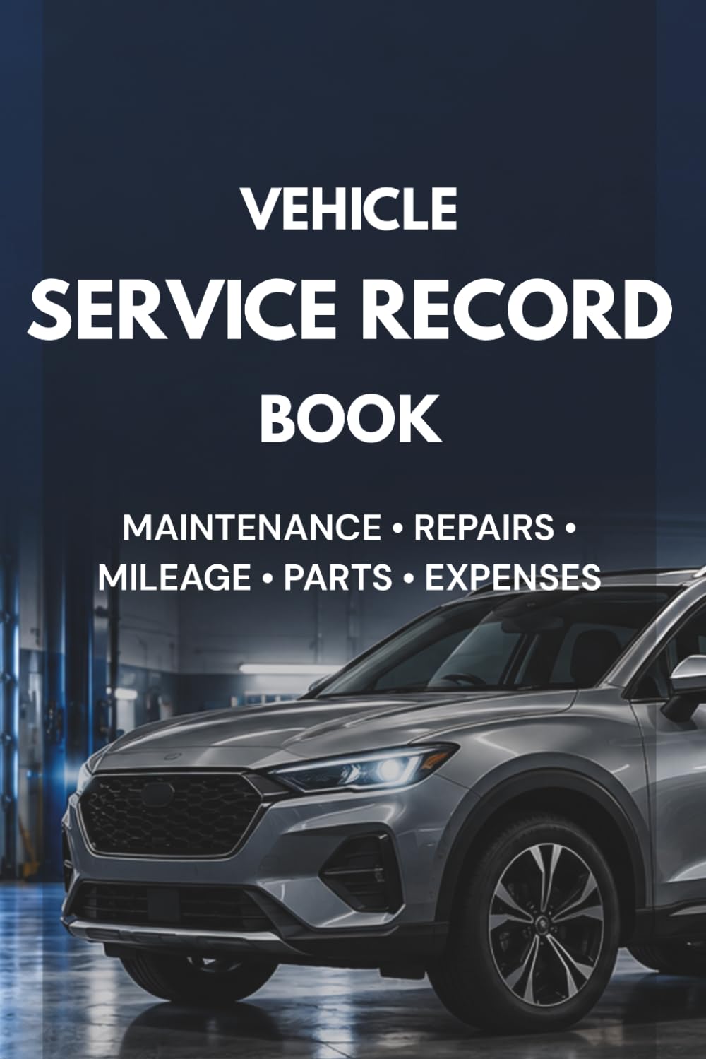 ler totalmente Vehicle Service Record Book: Maintenance History, Repairs, Oil Changes, Mileage, Fuel, Parts & Expense Log for Vehicle Owners