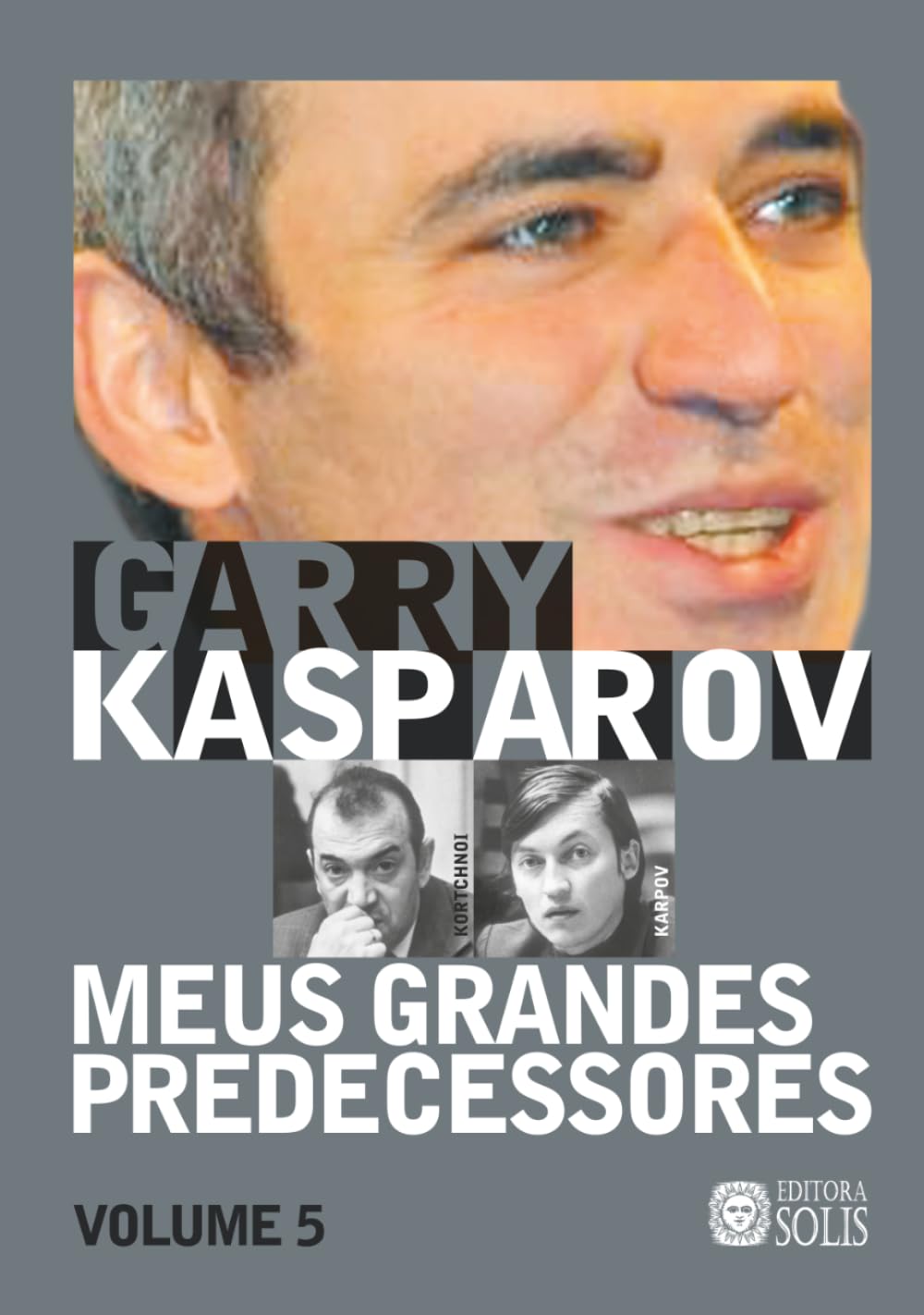 Meus Grandes Predecessores - Volume 5: Kortchnoi e Karpov (Portuguese Edition) baixar o livro de graça