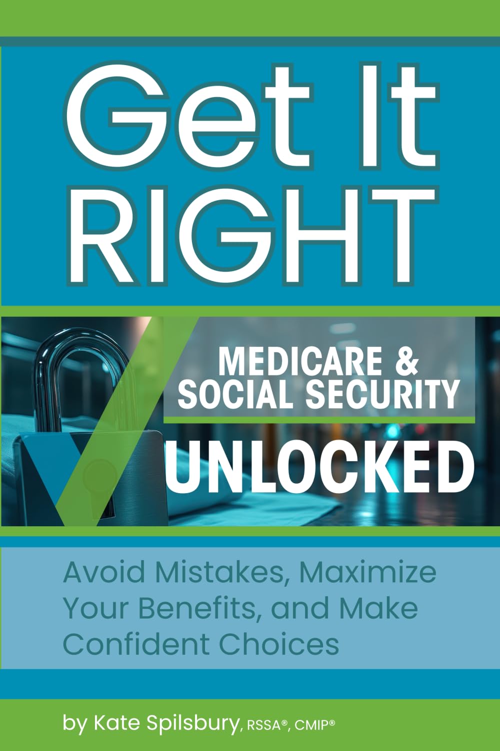 ler totalmente Get It Right Medicare & Social Security Unlocked: Avoid Mistakes, Maximize Your Benefits, and Make Confident Choices