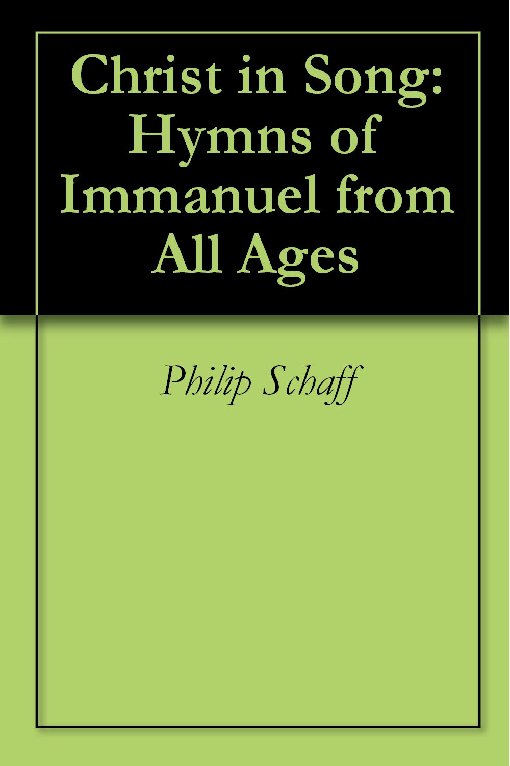 Christ in Song: Hymns of Immanuel from All Ages (English Edition) baixar o livro de graça