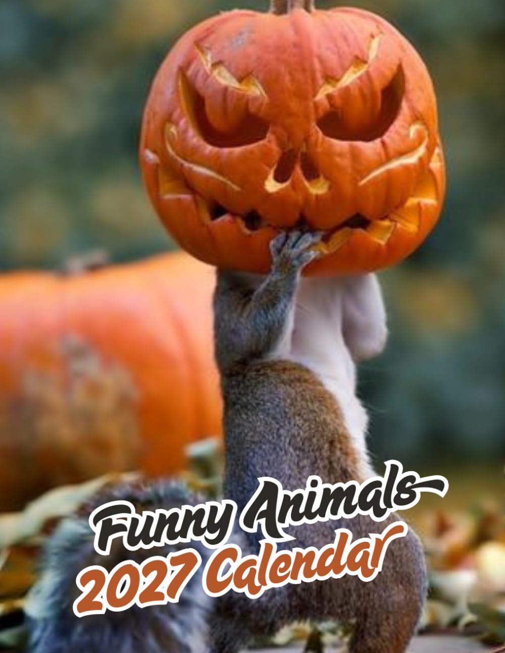 Funny Animals 2027 Calenda r: A Year of Hilarious Animal Photography | September 2026 – December 2027