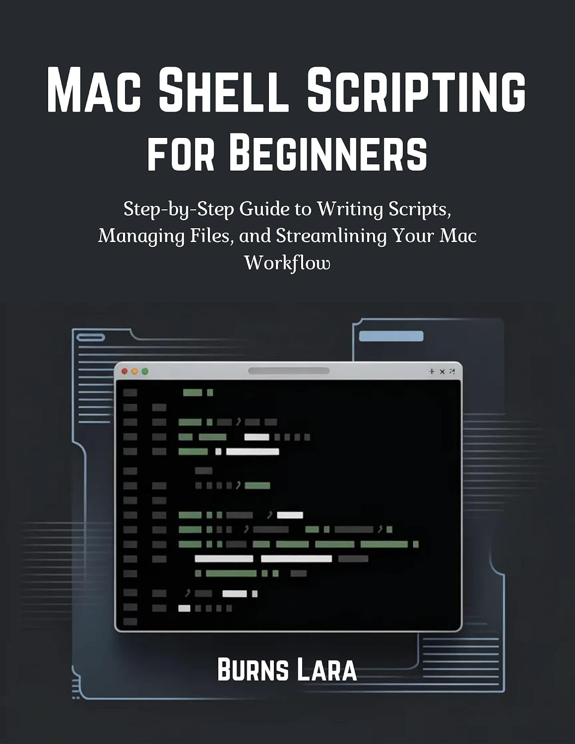 Mac Shell Scripting for Beginners: Step-by-Step Guide to Writing Scripts, Managing Files, and Streamlining Your Mac Workflow (English Edition) baixar o livro de graça