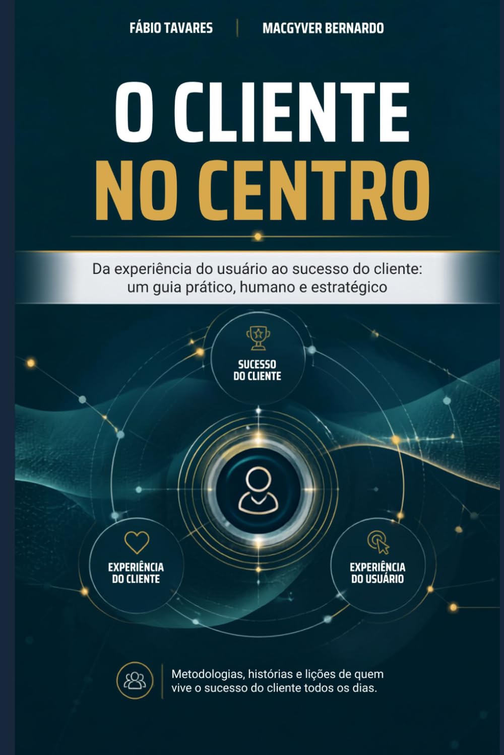 capítulo por capítulo baixar O Cliente no Centro: Da experiência do usuário ao sucesso do cliente: um guia prático, humano e estratégico (Portuguese Edition)