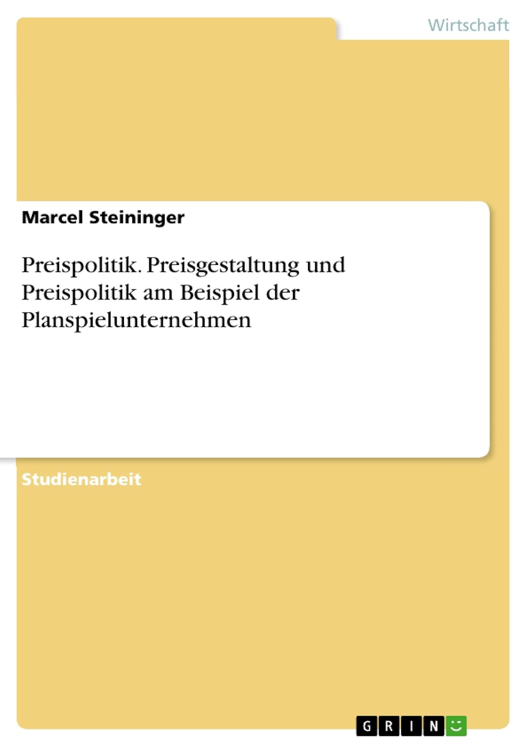 Preispolitik. Preisgestaltung und Preispolitik am Beispiel der Planspielunternehmen (German Edition)