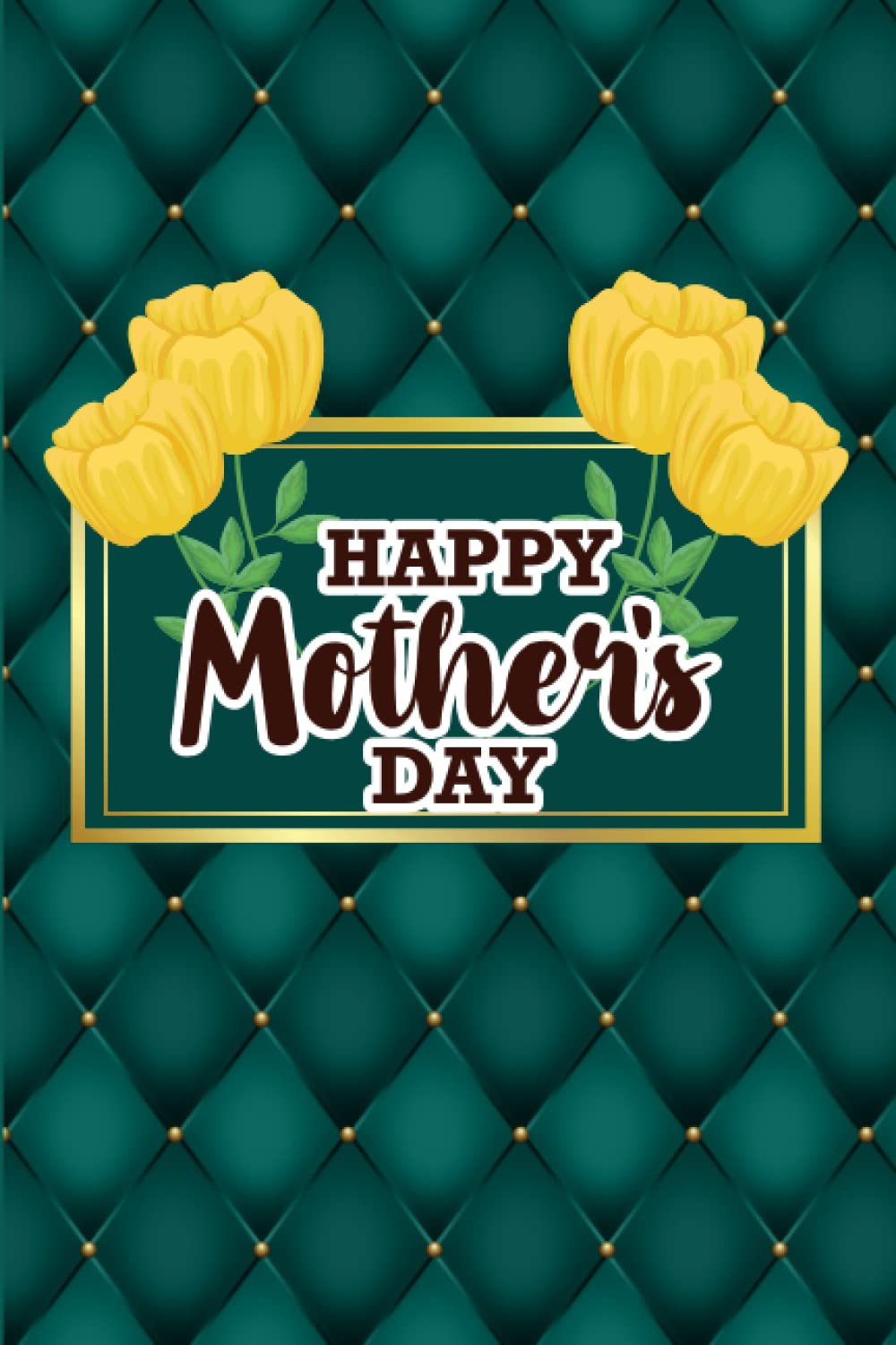 ler totalmente Journal: Happy Mother's Day Journal | Diary | Notebook | for Gift giving or for your own writing therapy, great relaxation method, 150 Pages, 6*9 inches.