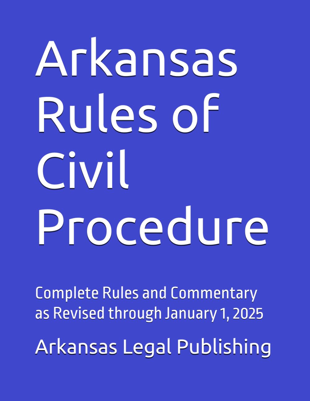 Arkansas Rules of Civil Procedure: Complete Rules and Commentary as Revised through January 1, 2025 baixar o livro de graça