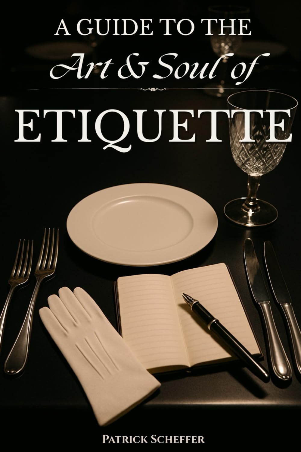 A Guide to the Art and Soul of Etiquette: The Essential Etiquette Handbook for Social Manners, Professional, and Personal Life baixar o livro de graça
