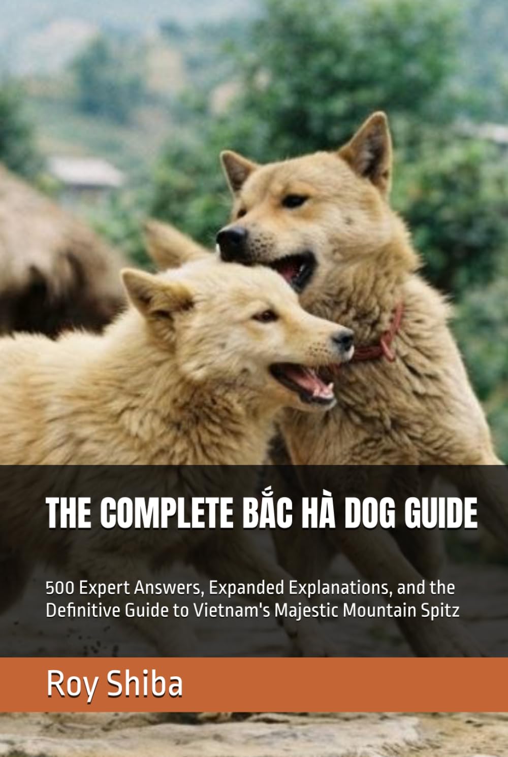 THE COMPLETE BAC HA DOG GUIDE: 500 Expert Answers, Expanded Explanations, and the Definitive Guide to Vietnam's Majestic Mountain Spitz (The Complete Dog Guide Series) baixar livro de graça