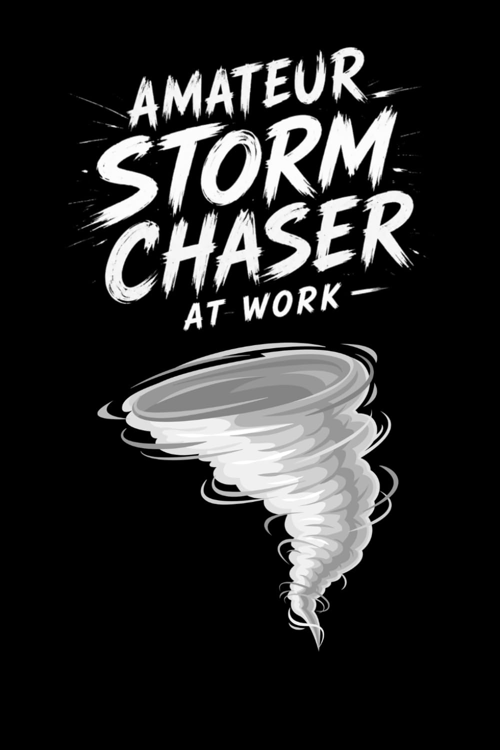 Amateur Storm Chaser at Work: Funny Storm Chasing Journal Notebook baixar o livro de graça