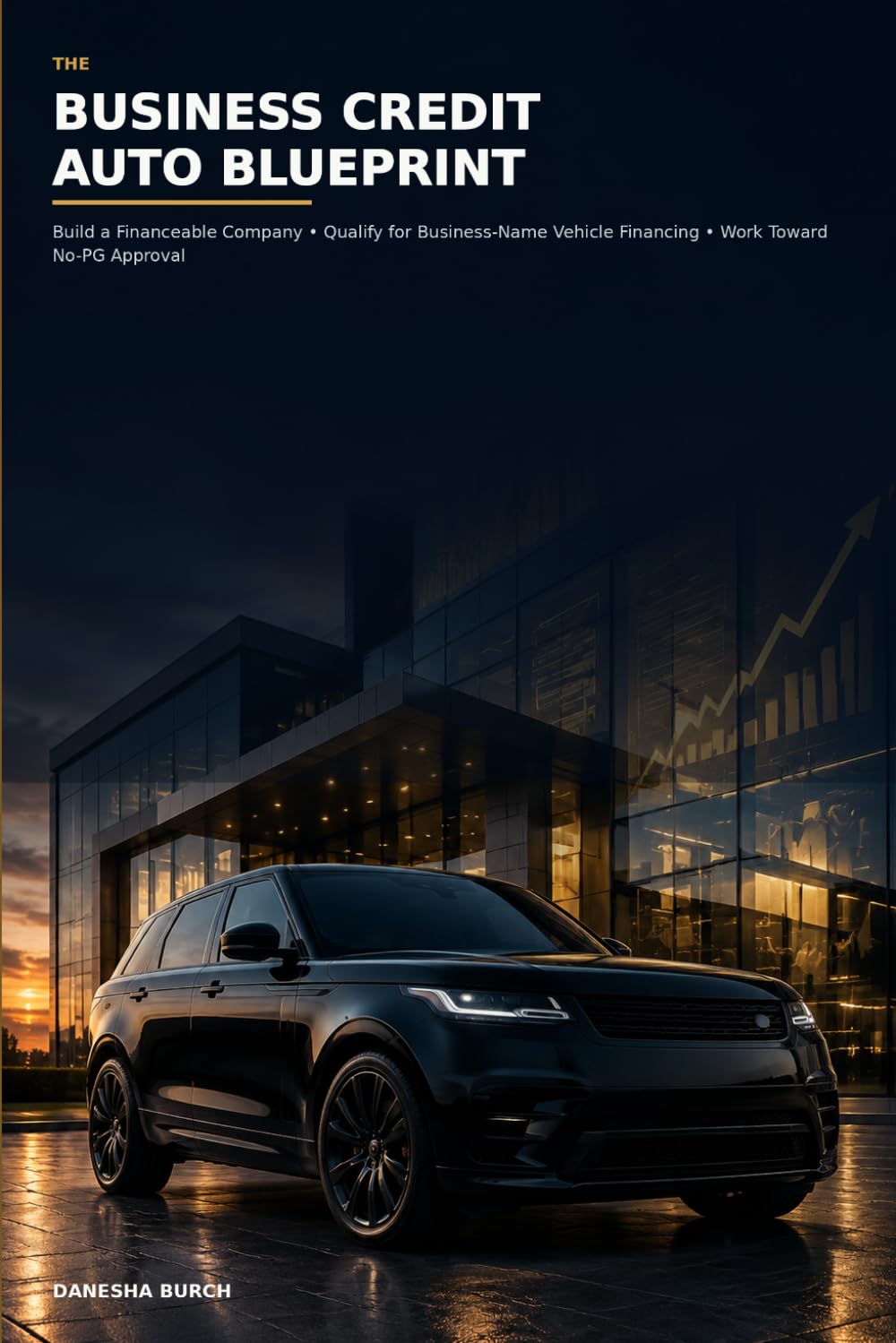 The Business Credit Auto Blueprint: How to Build a Financeable Company, Qualify for Business-Name Vehicle Financing, and Work Toward Approval Without a Personal Guarantee baixar livro de graça