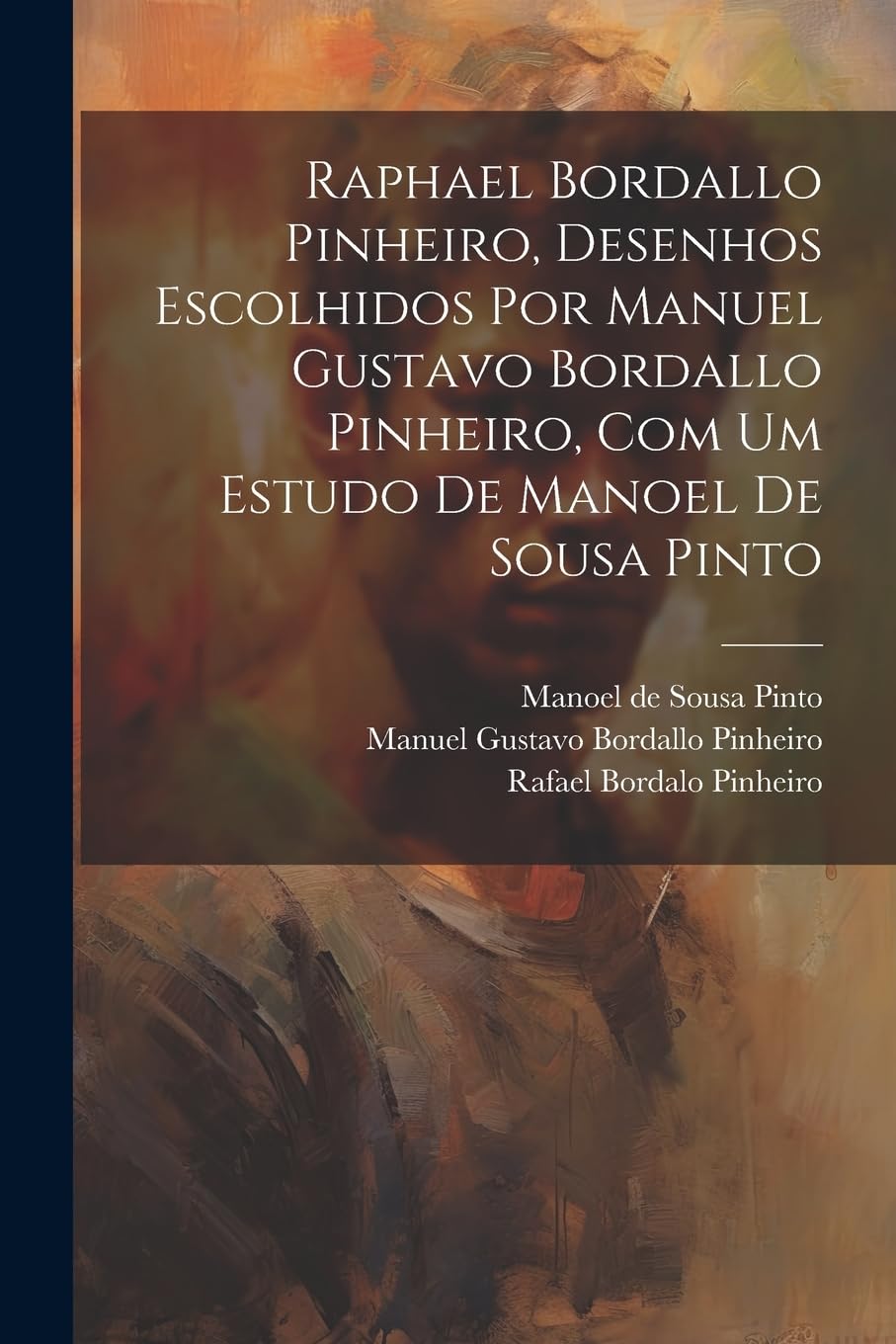 Raphael Bordallo Pinheiro, desenhos escolhidos por Manuel Gustavo Bordallo Pinheiro, com um estudo de Manoel de Sousa Pinto baixar o livro de graça