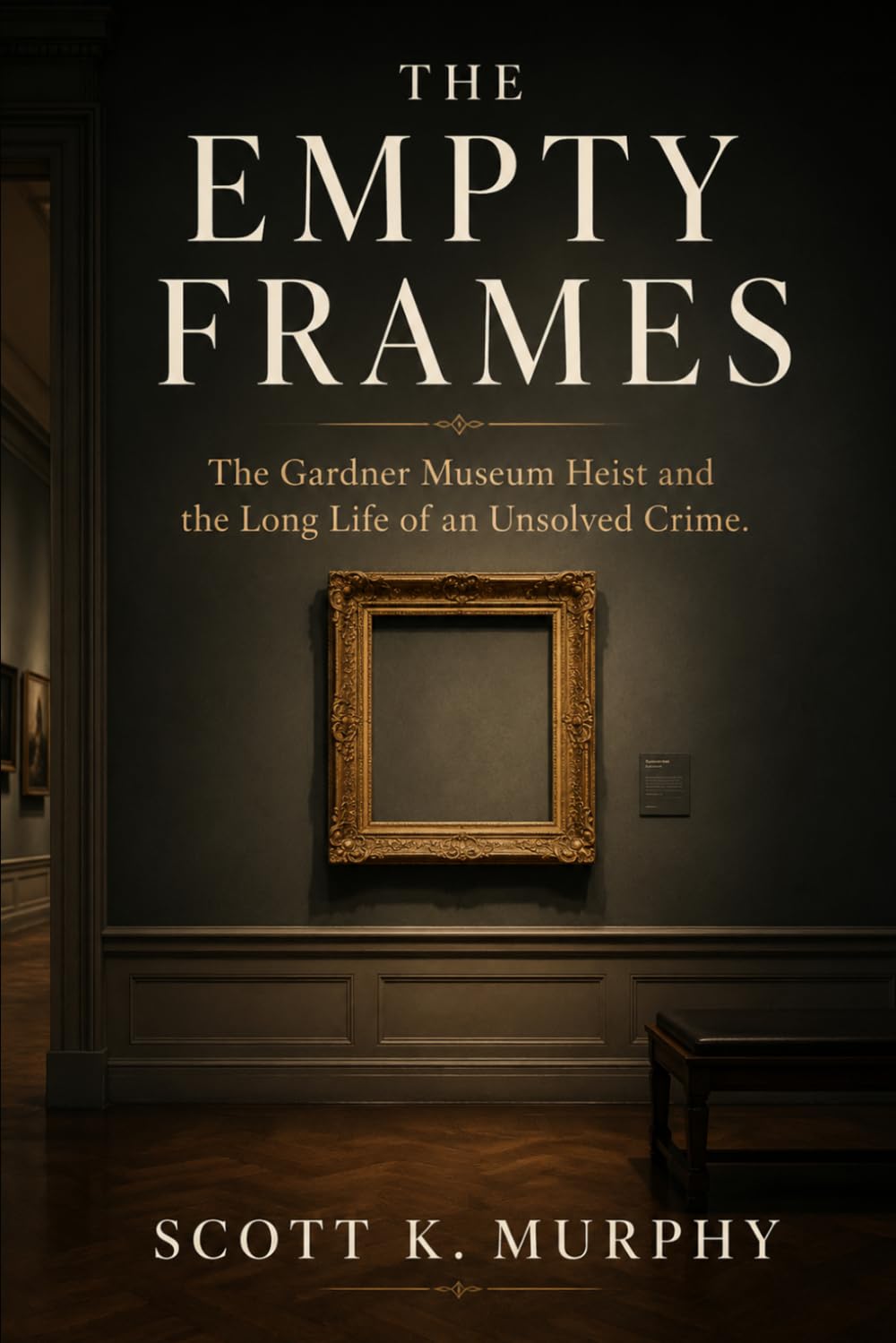 The Empty Frames: The Gardner Museum Heist and the Long Life of an Unsolved Crime: 10 baixar o livro de graça