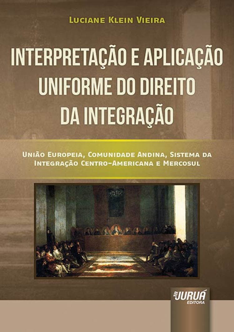 capítulo por capítulo baixar Interpretação e Aplicação Uniforme do Direito da Integração: União Europeia, Comunidade Andina, Sistema da Integração Centro-Americana e Mercosul