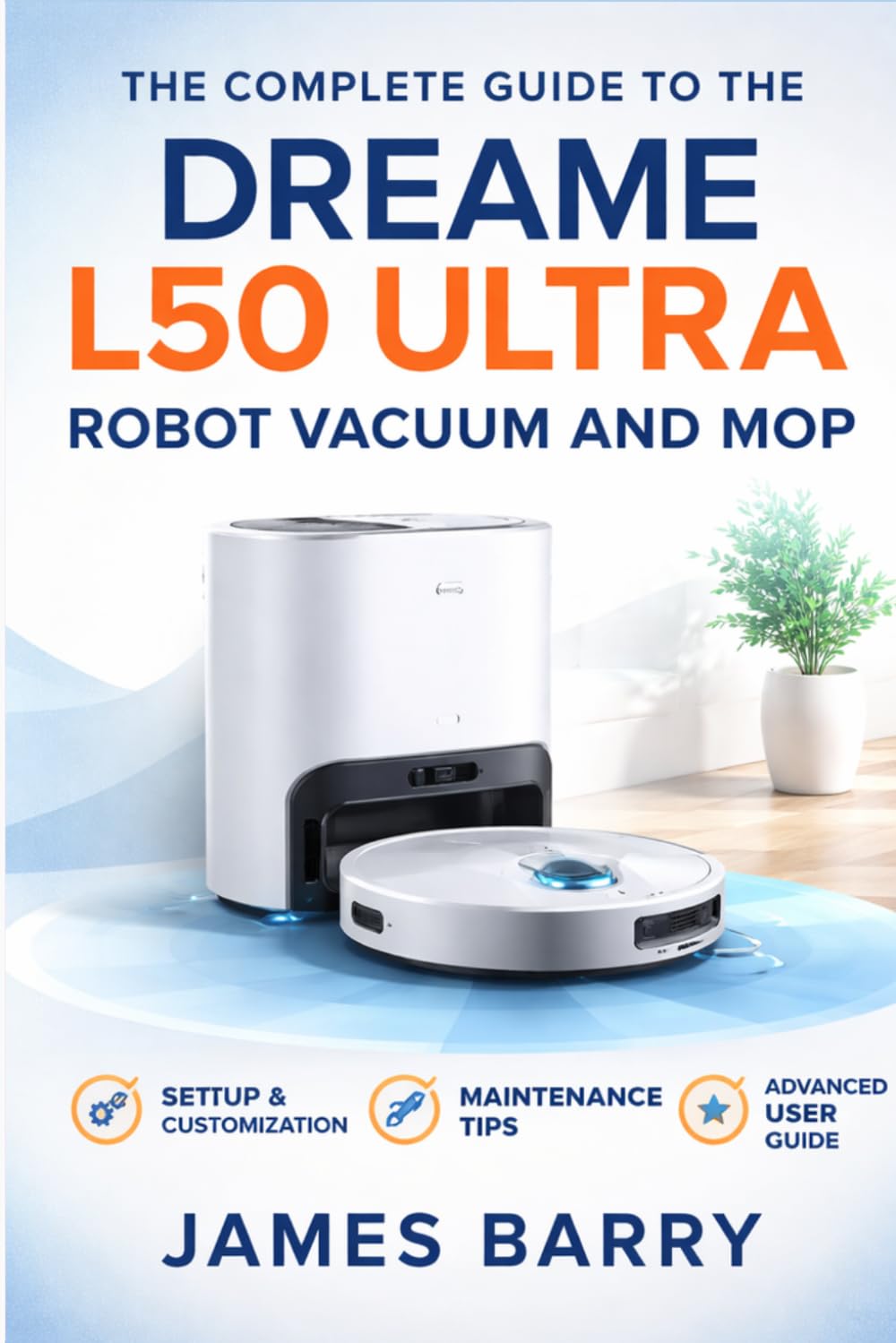ler totalmente The Complete Guide to the Dreame L50 Ultra Robot Vacuum and Mop: User Manual, Setup Instructions, Maintenance Tips, and Smart Cleaning Optimization for Beginners and Advanced Users