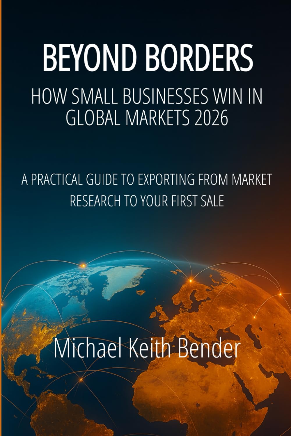 Beyond Borders 2026: How Small Businesses Win in Global Markets: A Comprehensive and a Practical Guide to Exporting, from Market Research to Your First Sale and Beyond baixar o livro de graça