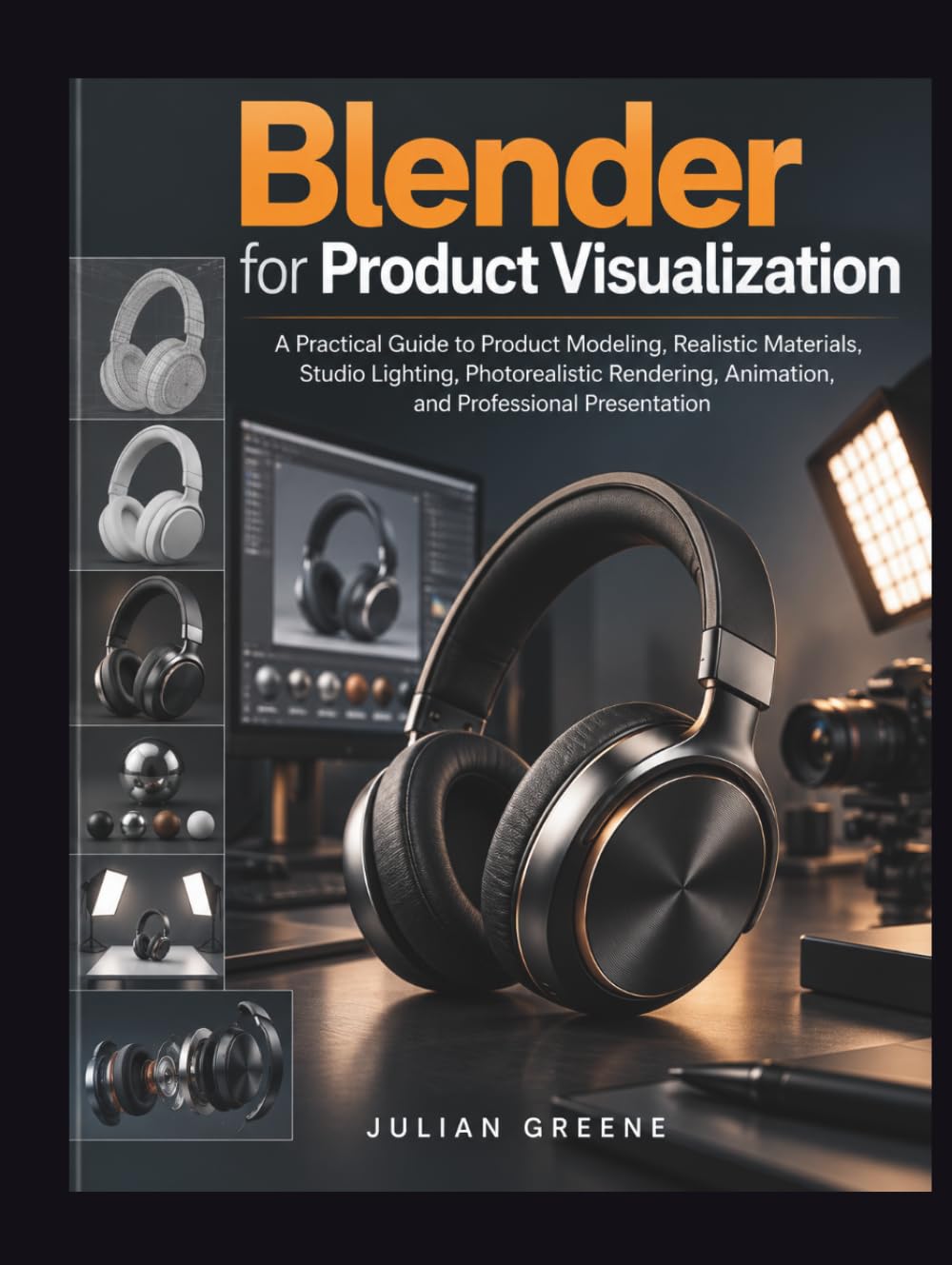 Blender for Product Visualization: A Practical Guide to Product Modeling, Realistic Materials, Studio Lighting, Photorealistic Rendering, Animation, and Professional Presentation baixar o livro de graça