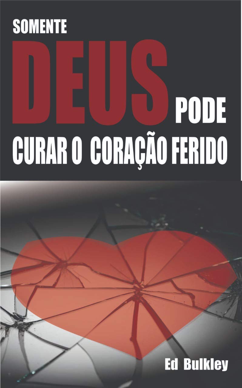 ler totalmente Somente Deus Pode Curar o Coração Ferido