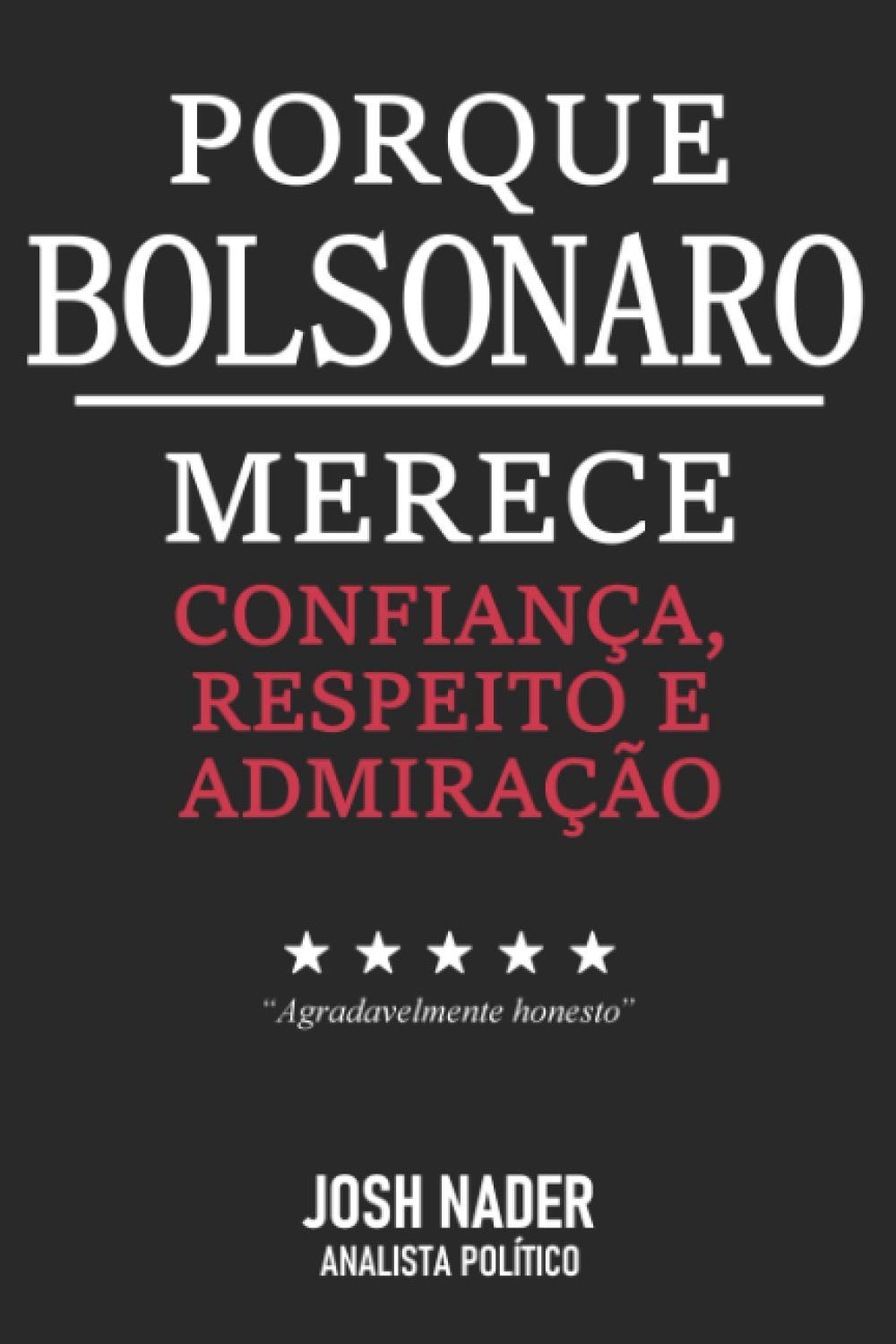 ler totalmente Porque Bolsonaro merece confiança, respeito e admiração (Portuguese Edition)