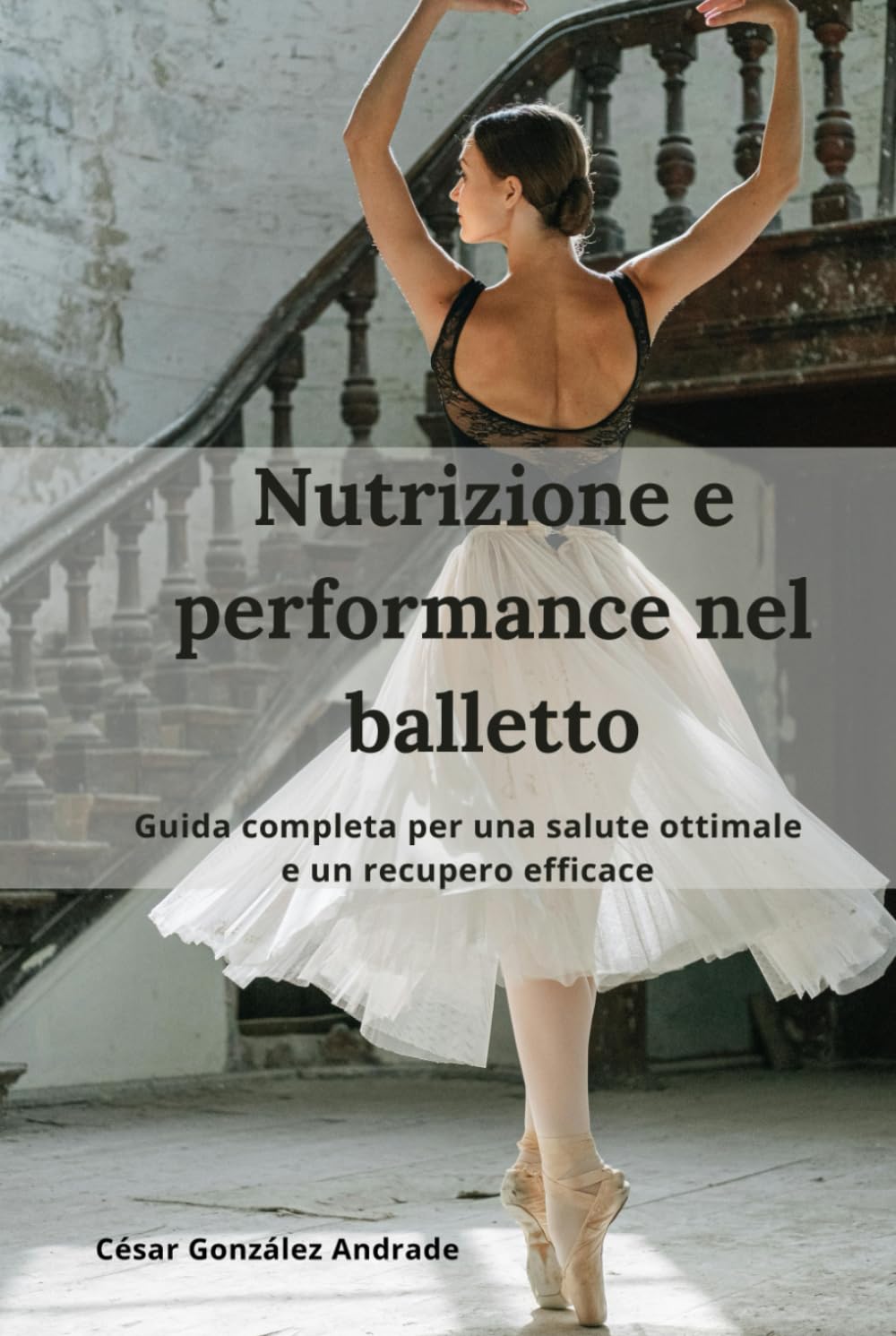 Nutrizione e performance nel balletto: Guida completa per una salute ottimale e un recupero efficace (Italian Edition) baixar o livro de graça