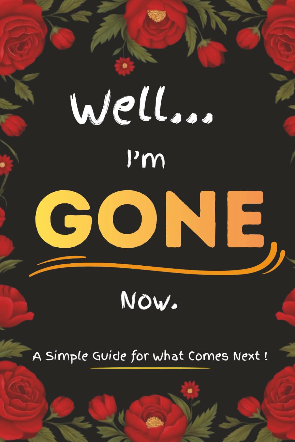 Well… I’m Gone Now! A Simple Guide for What Comes Next: Death Planner and Organizer Book, Record Your Final Wishes and Important Information baixar o livro de graça