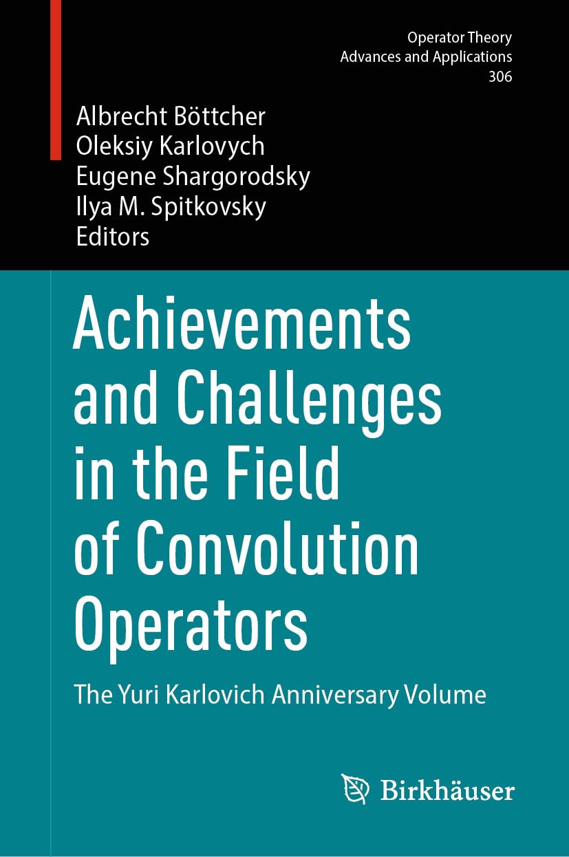 capítulo por capítulo baixar Achievements and Challenges in the Field of Convolution Operators: The Yuri Karlovich Anniversary Volume (Operator Theory: Advances and Applications Book 306) (English Edition)