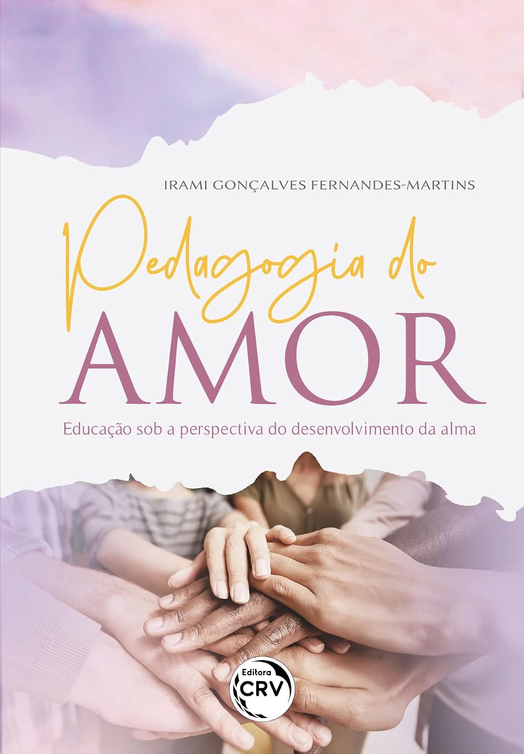 PEDAGOGIA DO AMOR: Educação sob a perspectiva do desenvolvimento da alma