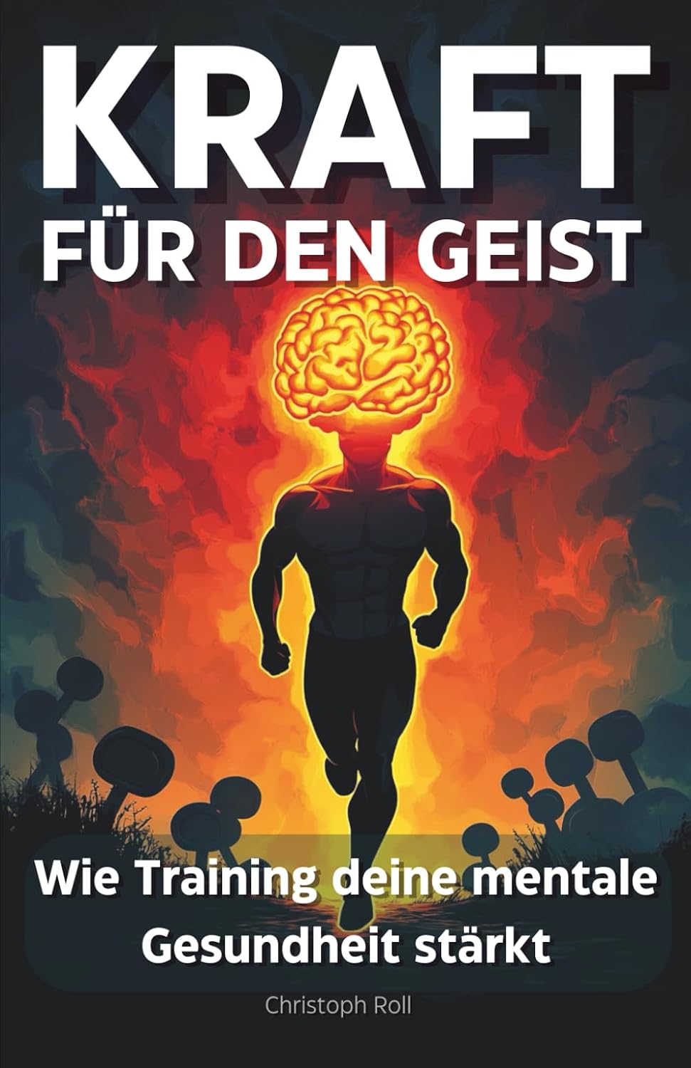 ler totalmente Kraft für den Geist: Wie Kraft- und Ausdauertraining deine mentale Gesundheit stärkt (German Edition)