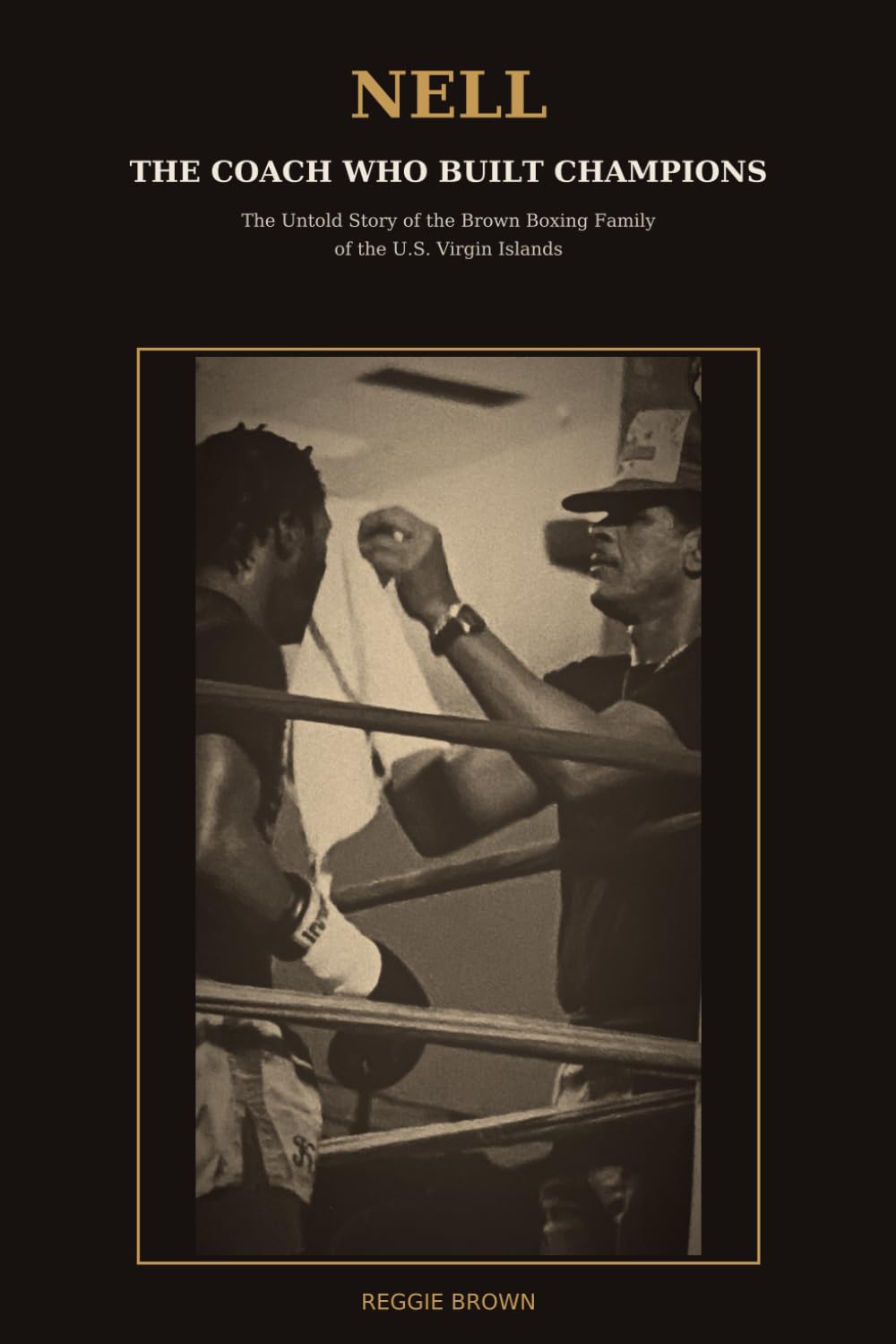 Nell: The Coach Who Built Champions: The Untold Story Of The Brown Boxing Family baixar livro de graça