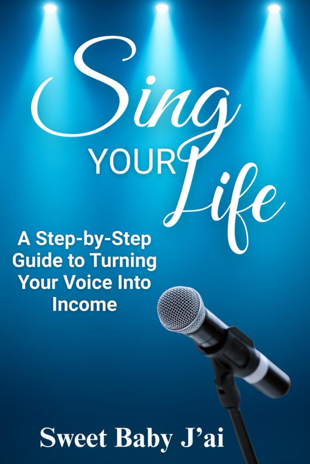 Sing Your Life: A Step-by-Step Guide to Turning Your Voice Into Income baixar o livro de graça