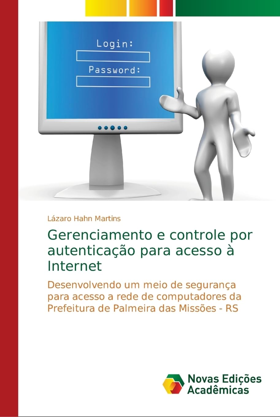 Gerenciamento e controle por autenticação para acesso à Internet: Desenvolvendo um meio de segurança para acesso a rede de computadores da Prefeitura de Palmeira das Missões - RS