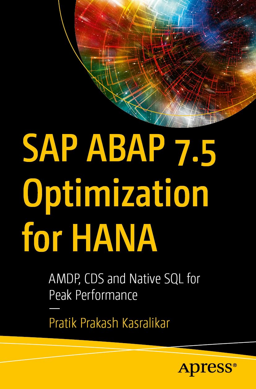 SAP ABAP 7.5 Optimization for Hana: Amdp, CDs and Native SQL for Peak Performance