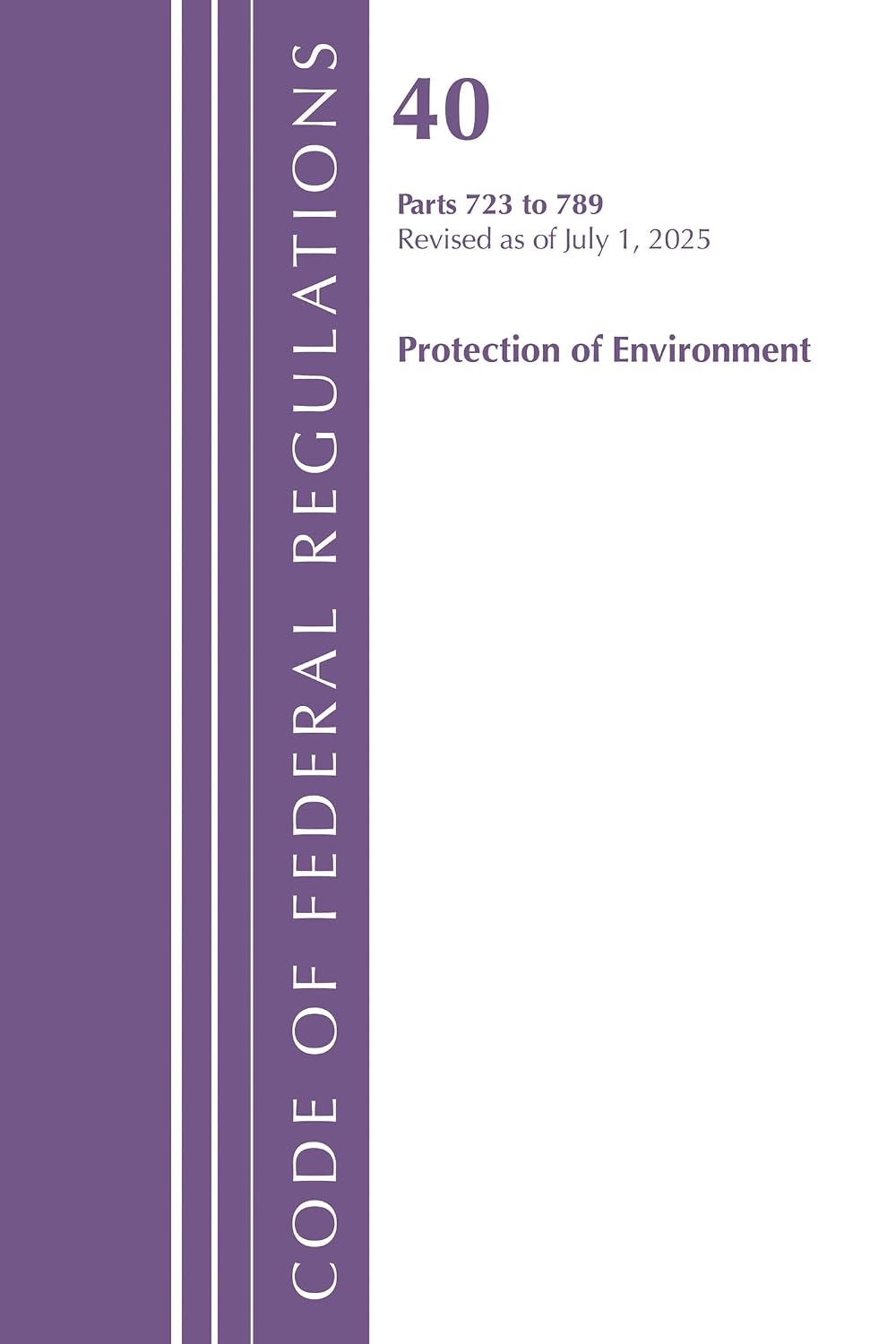 Code of Federal Regulations, Title 40 Protection of Environment 723 to 789, Revised as of July 1, 2025 baixar livro de graça