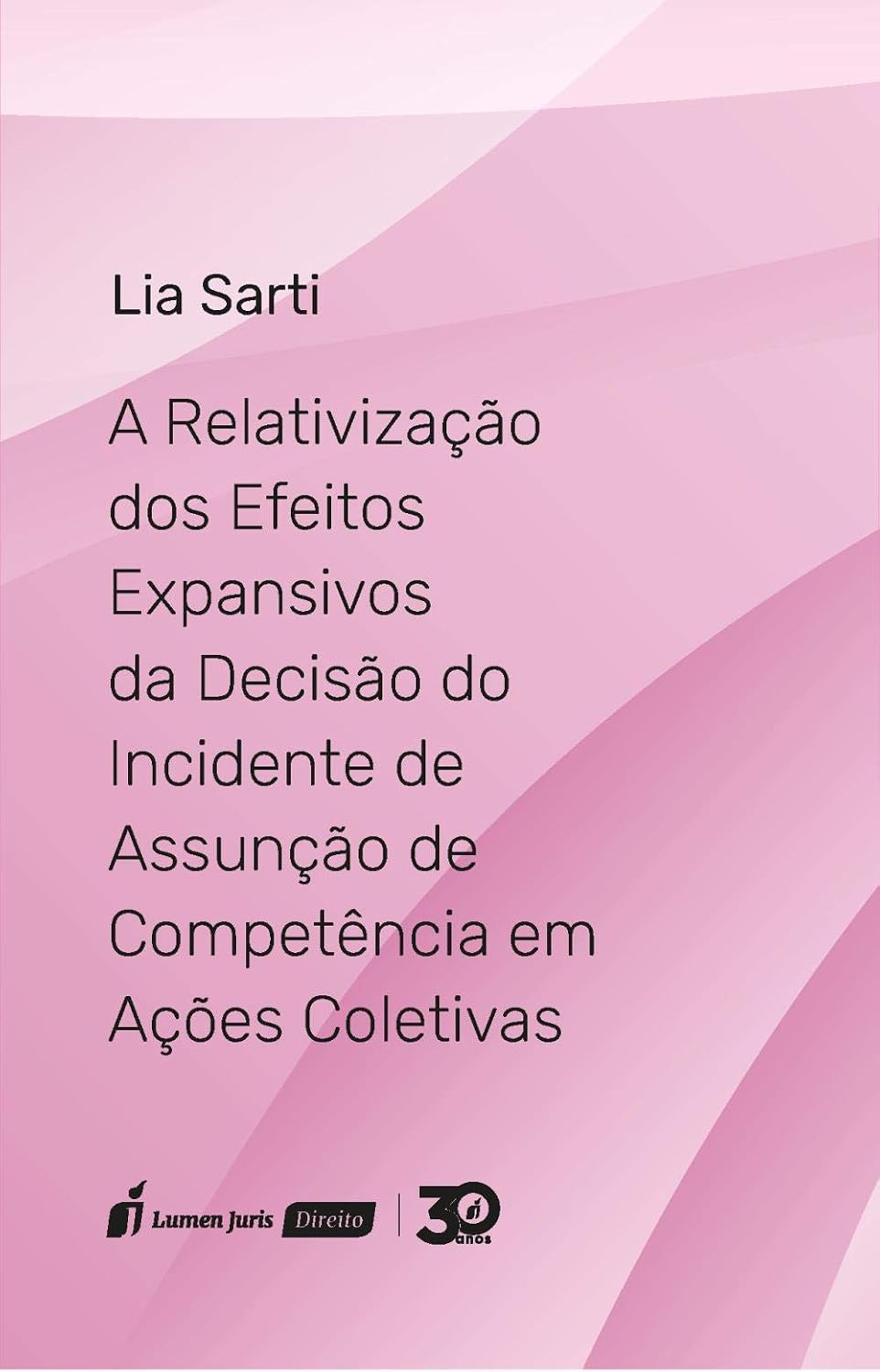 A Relativização dos Efeitos Expansivos da Decisão do Incidente de Assunção de Competência em Ações Coletivas – 2019