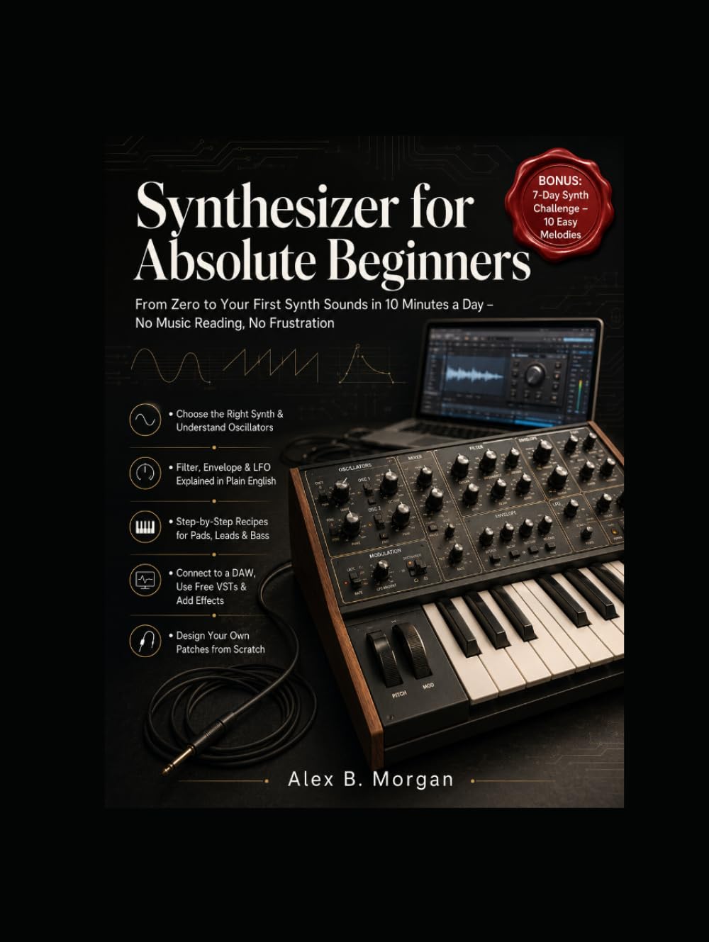 capítulo por capítulo baixar SYNTHESIZER FOR ABSOLUTE BEGINNERS: From Zero to Your First Synth Sounds in 10 Minutes a Day – No Music Reading, No Frustration