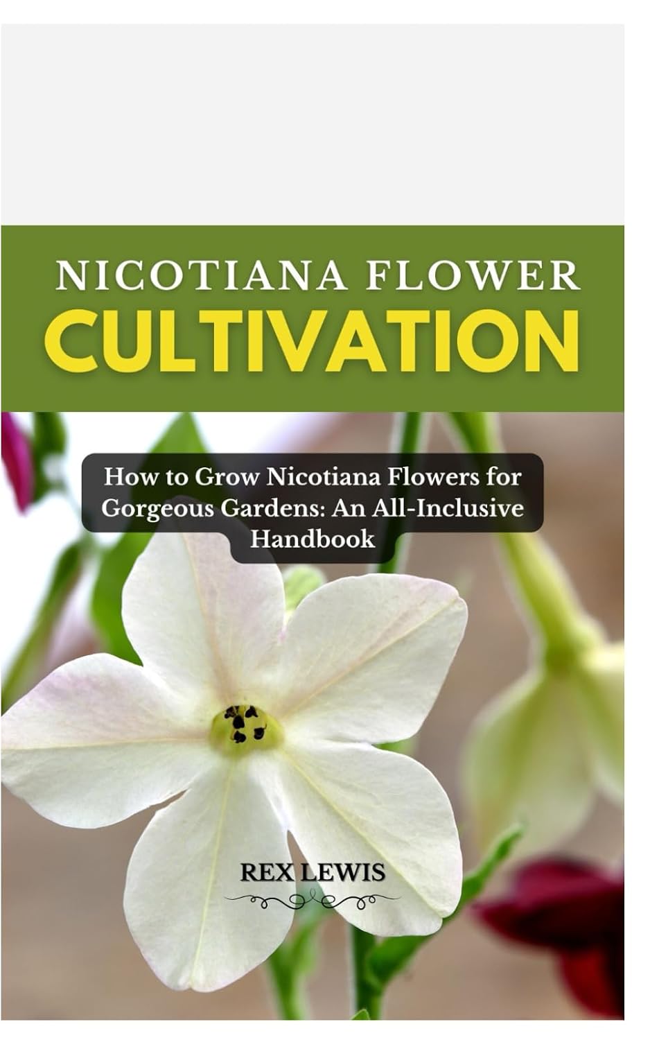 Nicotiana Flower Cultivation: How to Grow Nicotiana Flowers for Gorgeous Gardens: An All-Inclusive Handbook baixar livro de graça