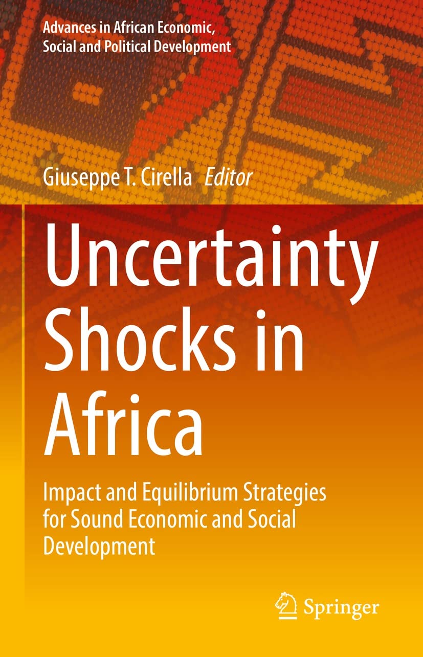 Uncertainty Shocks in Africa: Impact and Equilibrium Strategies for Sound Economic and Social Development (Advances in African Economic, Social and Political Development) (English Edition) baixar livro de graça