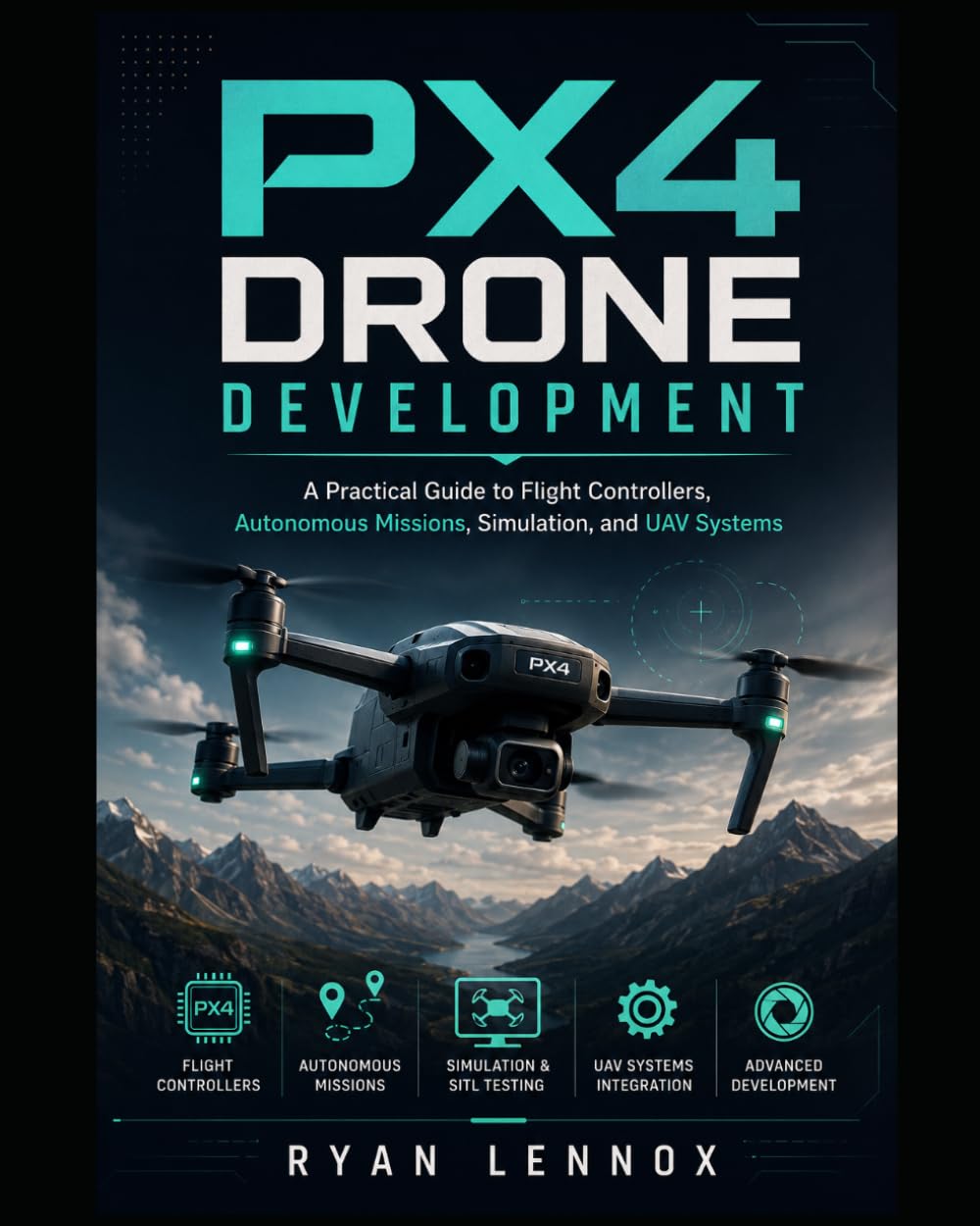 ler totalmente PX4 Drone Development: A Practical Guide to Flight Controllers, Autonomous Missions, Simulation, and UAV Systems: 4