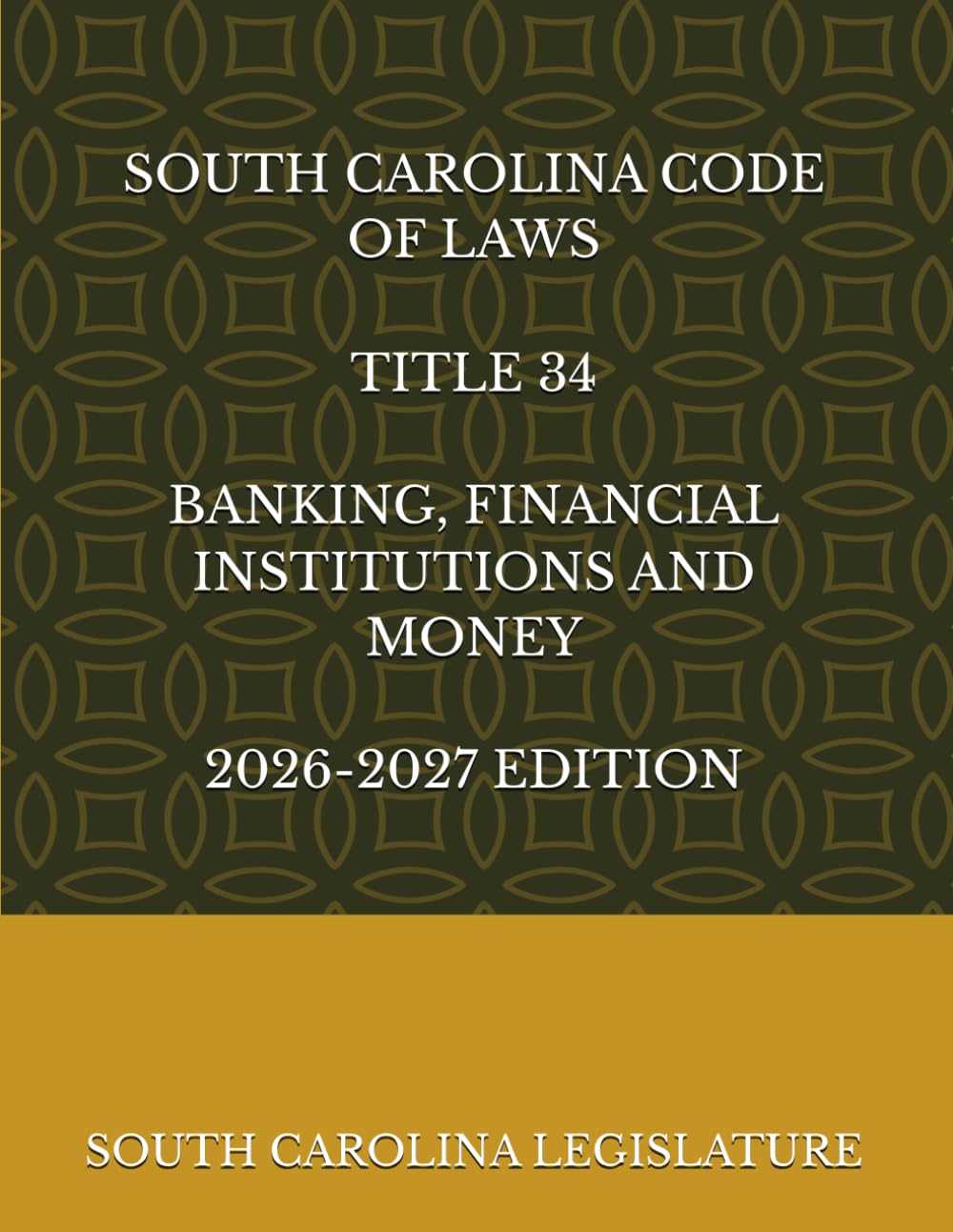 SOUTH CAROLINA CODE OF LAWS TITLE 34 BANKING, FINANCIAL INSTITUTIONS AND MONEY 2026-2027 EDITION baixar livro de graça