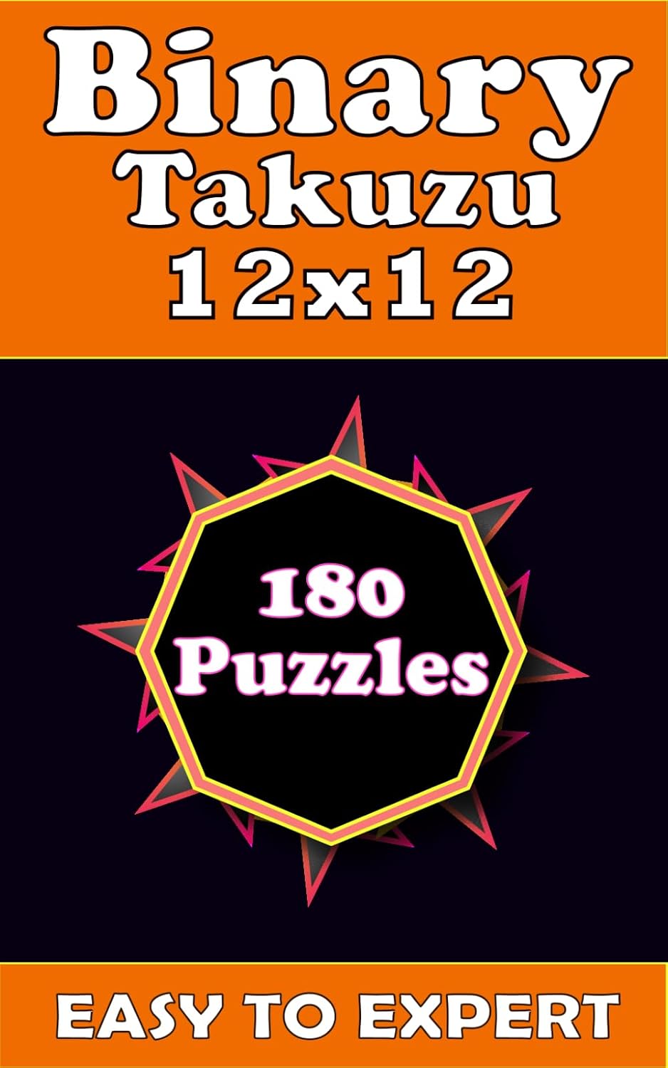 Binary Takuzu 12x12 - Easy to Expert: Travel-Sized 5×8 Inch Edition with 180 Puzzles (12x12), 4 Difficulty Levels and Solutions Included (volume 2) baixar livro de graça