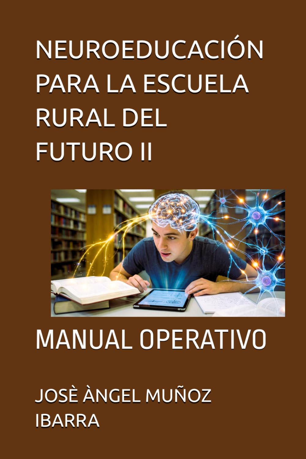 capítulo por capítulo baixar NEUROEDUCACIÓN PARA LA ESCUELA RURAL DEL FUTURO II: MANUAL OPERATIVO (Spanish Edition)