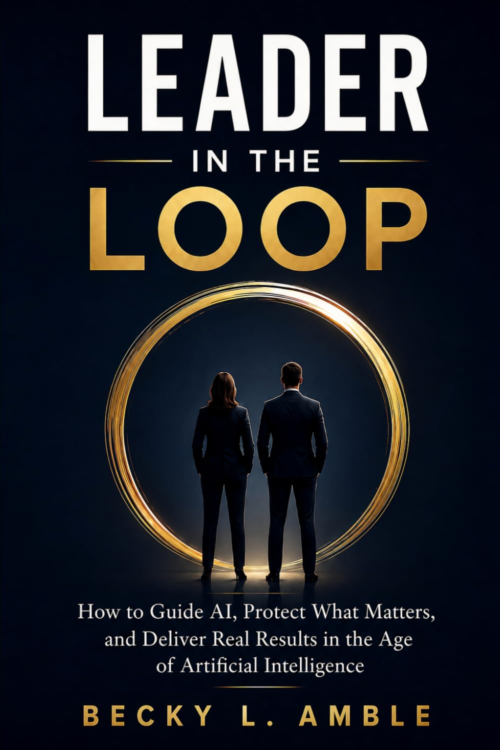 Leader in the Loop: How Business Leaders Can Guide AI, Protect What Matters, and Deliver Real Results in the Age of Artificial Intelligence baixar o livro de graça