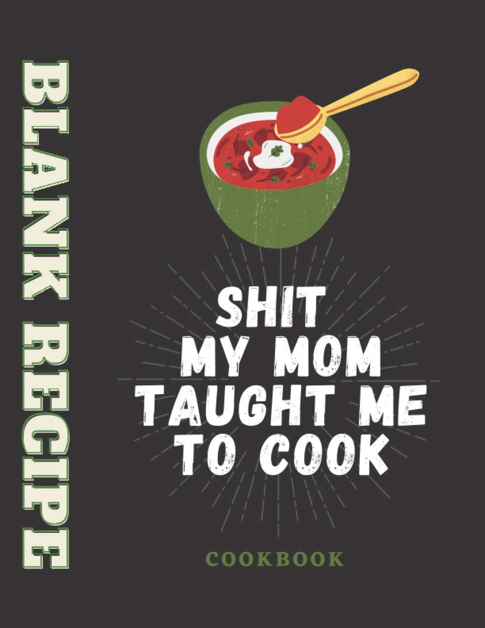 capítulo por capítulo baixar Shit My Mom Taught Me To Cook: Blank Recipe Journal to Write in for Women, Food Cookbook Design, recipes & shit Document all Your Special Recipes and... 132 Blank Pages, 8.5x11 Inches matte Finish