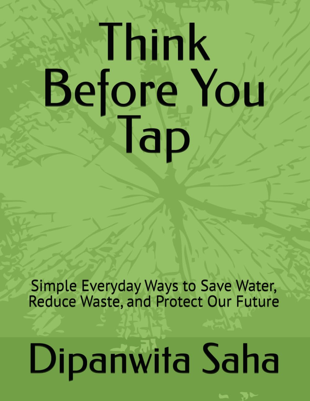 Think Before You Tap: Simple Everyday Ways to Save Water, Reduce Waste, and Protect Our Future baixar livro de graça