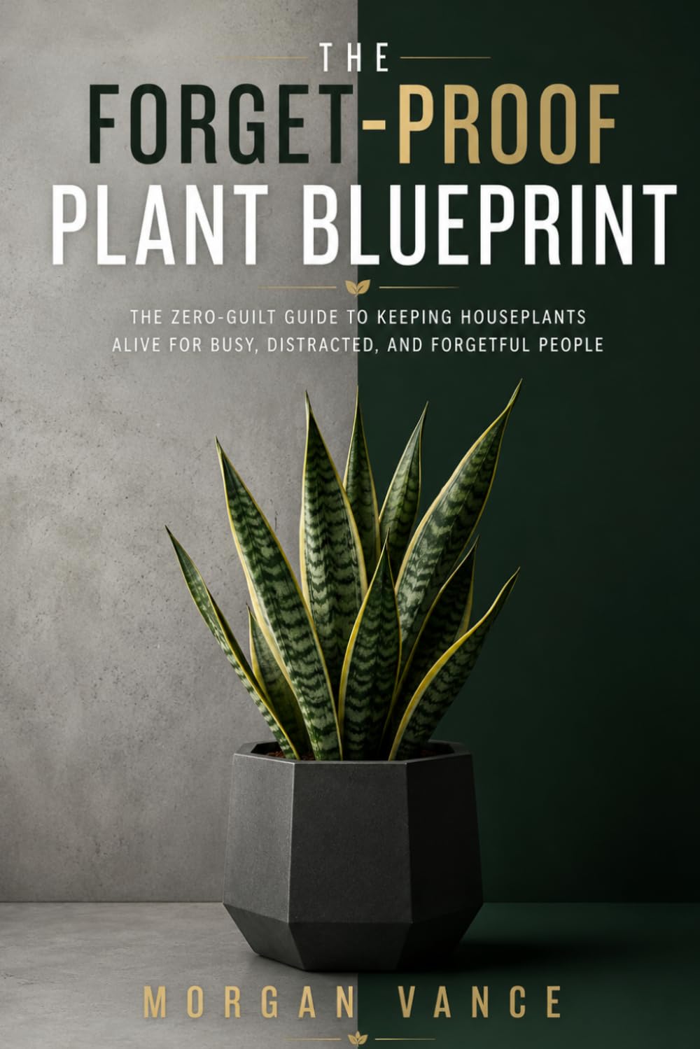 The Forget-Proof Plant Blueprint: The Zero-Guilt Guide to Keeping Houseplants Alive for Busy, Distracted, and Forgetful People baixar o livro de graça