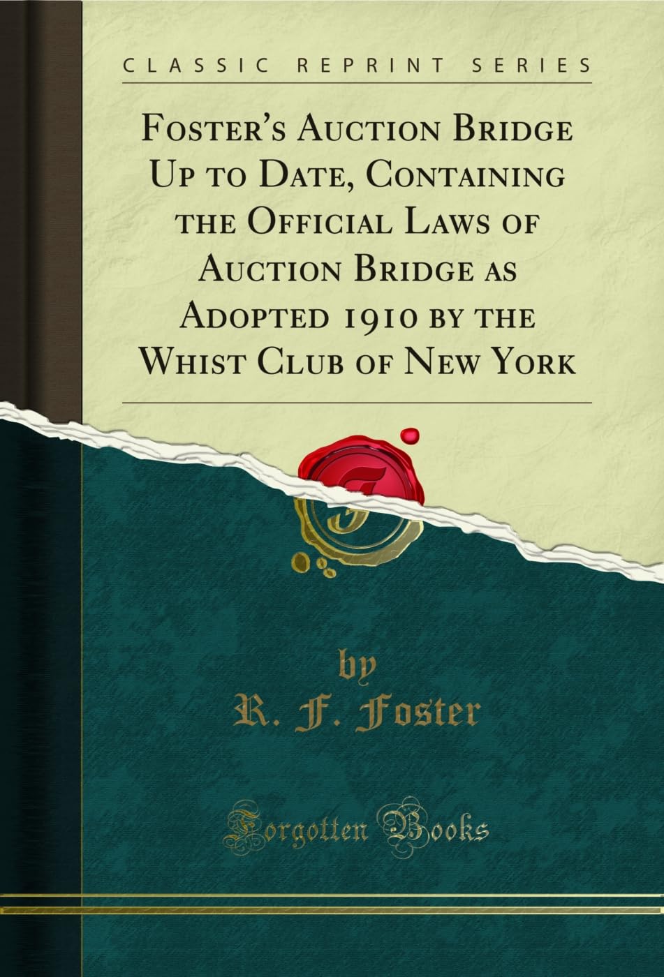 Foster's Auction Bridge Up to Date, Containing the Official Laws of Auction Bridge as Adopted 1910 by the Whist Club of New York (Classic Reprint) (English Edition) baixar livro de graça