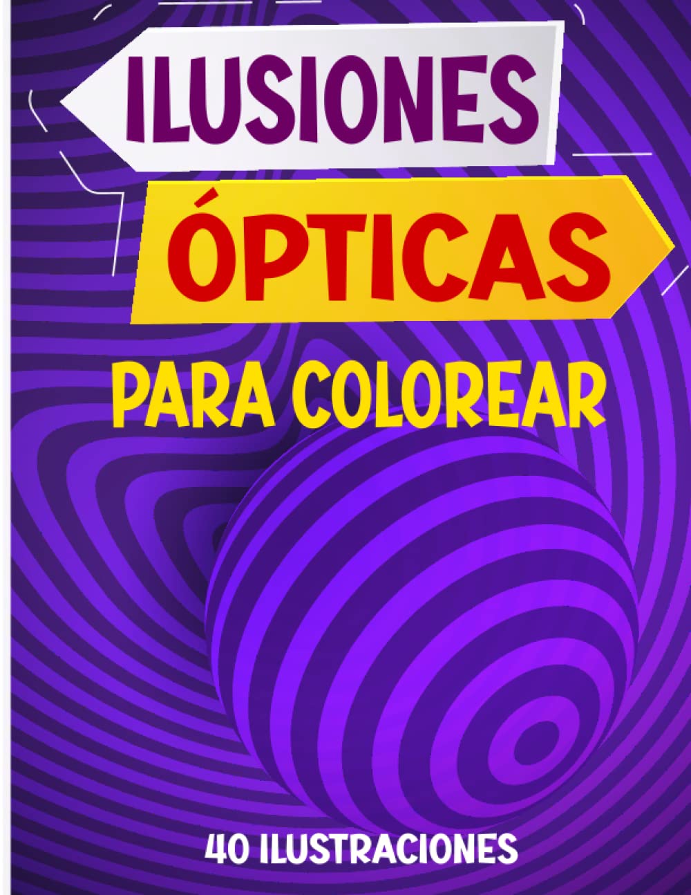 Ilusiones Ópticas para Colorear: Relajación y alivio del estrés con el arte asombroso ilusiones visuales, 40 ilustraciones para colorear páginas para adolescentes y adultos. baixar o livro de graça