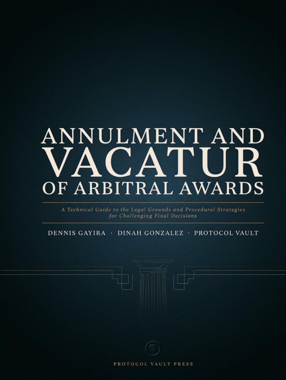 ler totalmente Annulment and Vacatur of Arbitral Awards: A Technical Guide to the Legal Grounds and Procedural Strategies for Challenging Final Decisions