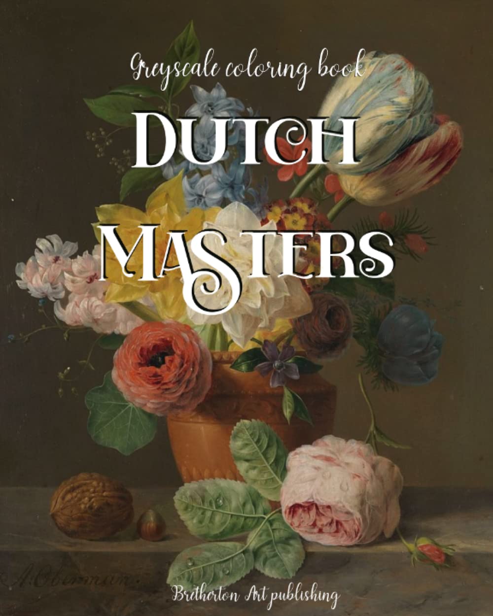 ler totalmente Coloring book for adults. Fine art realism. Dutch masters flowers, floral still life, greyscale coloring pages.: High resolution greyscale coloring... greyscale coloring books from Lady Jane Grey)